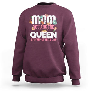 Happy Mother's Day Sweatshirt Mom You Are The Queen Floral Crown TS02 Maroon Printyourwear