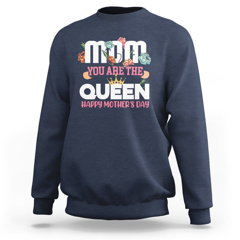 Happy Mother's Day Sweatshirt Mom You Are The Queen Floral Crown TS02 Navy Printyourwear