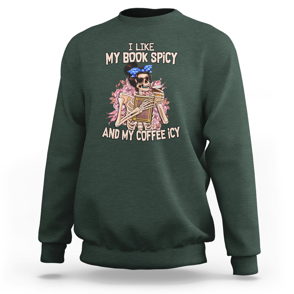 Reading Skeleton Sweatshirt I Like My Books Spicy And My Coffee Icy Book and Coffee Lovers TS02 Dark Forest Green Printyourwear
