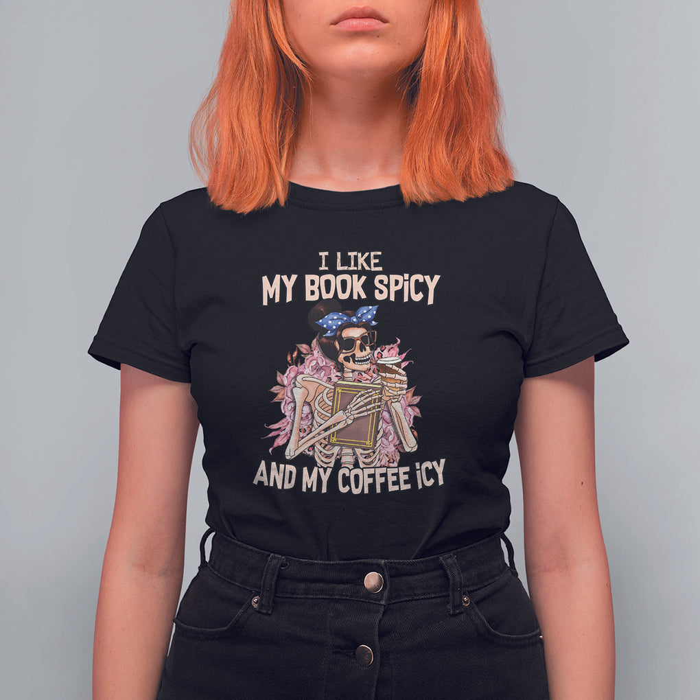 Reading Skeleton T Shirt For Women I Like My Books Spicy And My Coffee Icy Book and Coffee Lovers TS02 Black Printyourwear