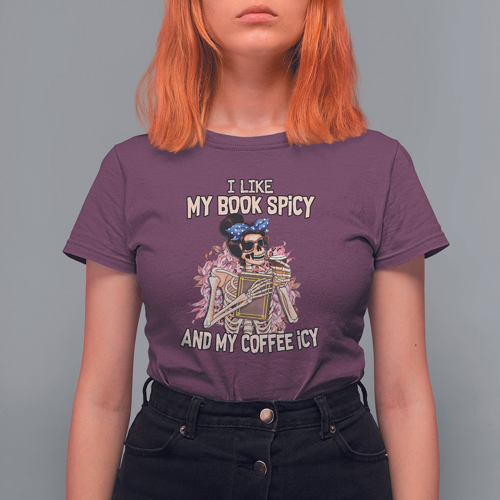 Reading Skeleton T Shirt For Women I Like My Books Spicy And My Coffee Icy Book and Coffee Lovers TS02 Maroon Printyourwear