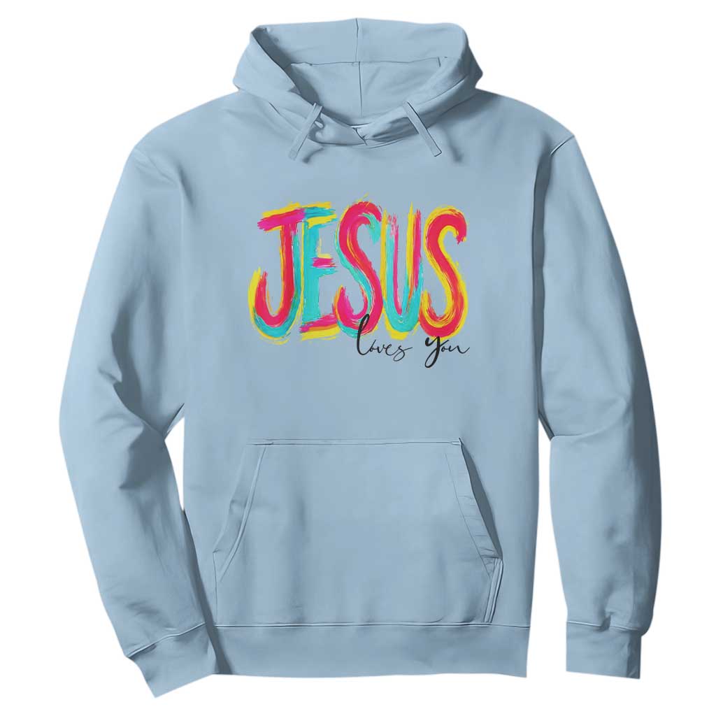 Jesus Loves You Colorful Brush Stroke Christian Hoodie Faith Inspirational Religious Gift for Believers TS02 Light Blue Print Your Wear