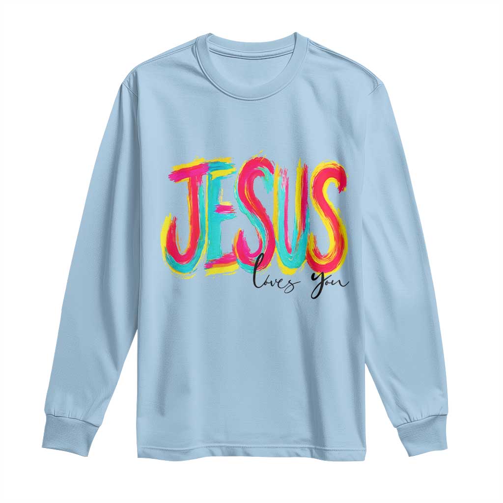 Jesus Loves You Colorful Brush Stroke Christian Long Sleeve Shirt Faith Inspirational Religious Gift for Believers TS02 Light Blue Print Your Wear