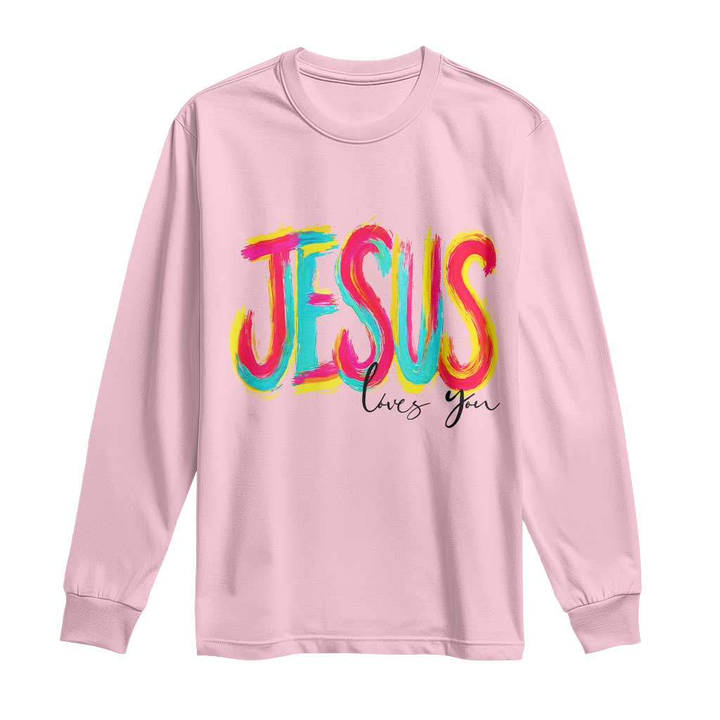 Jesus Loves You Colorful Brush Stroke Christian Long Sleeve Shirt Faith Inspirational Religious Gift for Believers TS02 Light Pink Print Your Wear