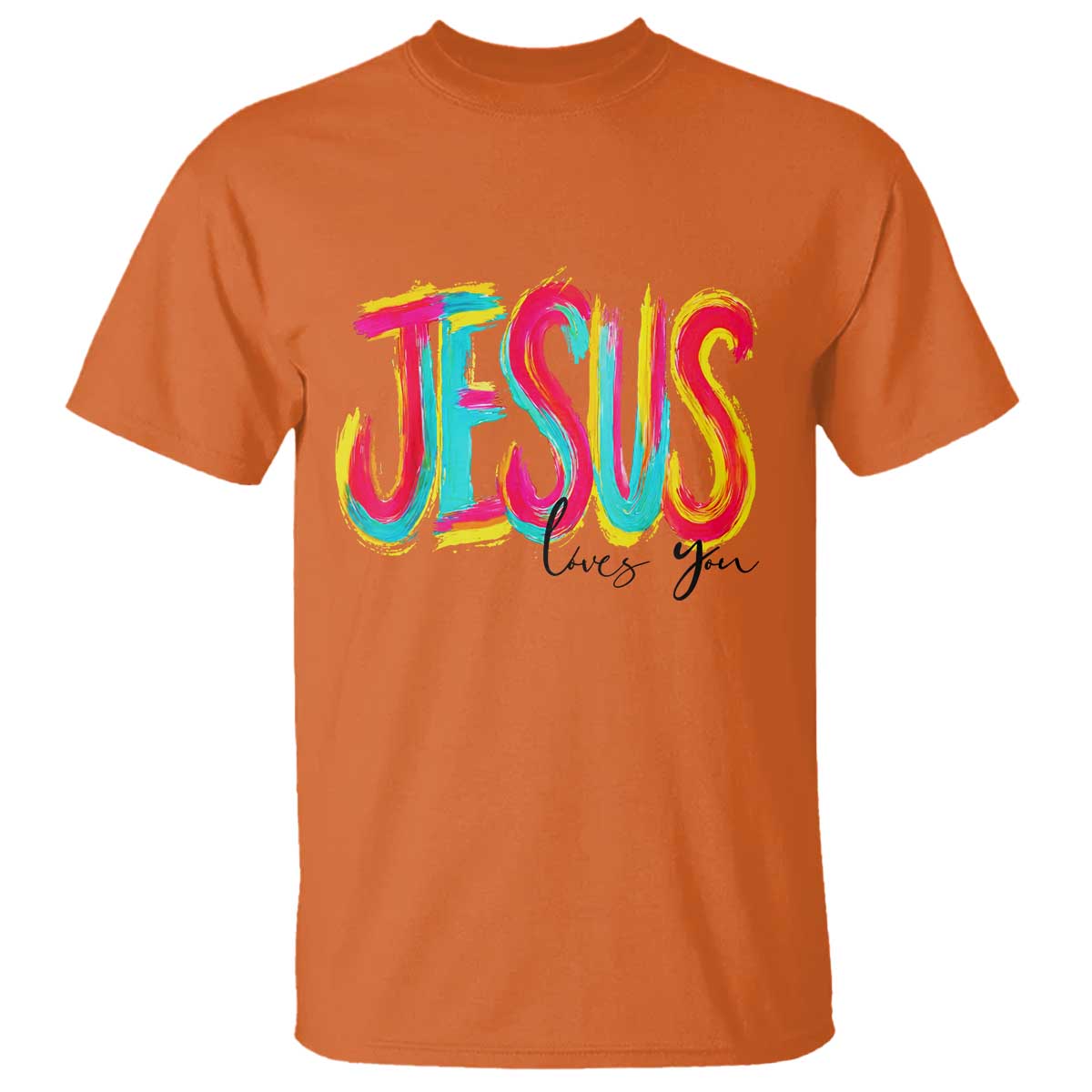 Jesus Loves You Colorful Brush Stroke Christian T Shirt Faith Inspirational Religious Gift for Believers TS02 Orange Print Your Wear