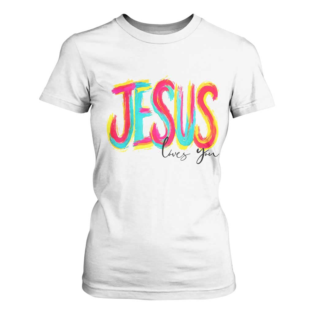 Jesus Loves You Colorful Brush Stroke Christian T Shirt For Women Faith Inspirational Religious Gift for Believers TS02 White Print Your Wear