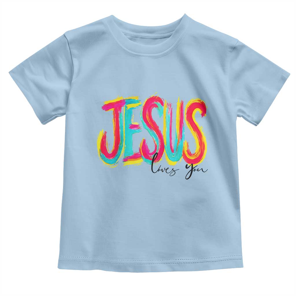 Jesus Loves You Colorful Brush Stroke Christian Toddler T Shirt Faith Inspirational Religious Gift for Believers TS02 Light Blue Print Your Wear