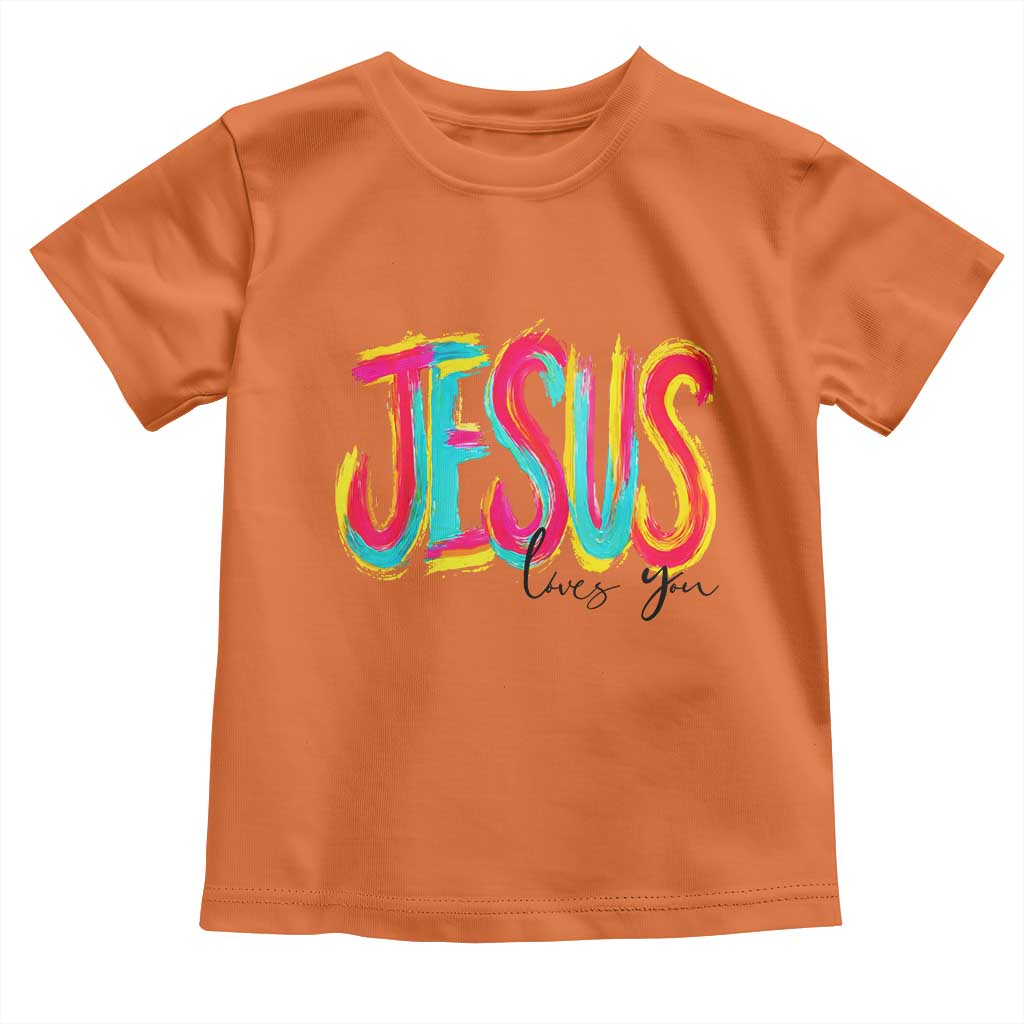 Jesus Loves You Colorful Brush Stroke Christian Toddler T Shirt Faith Inspirational Religious Gift for Believers TS02 Orange Print Your Wear