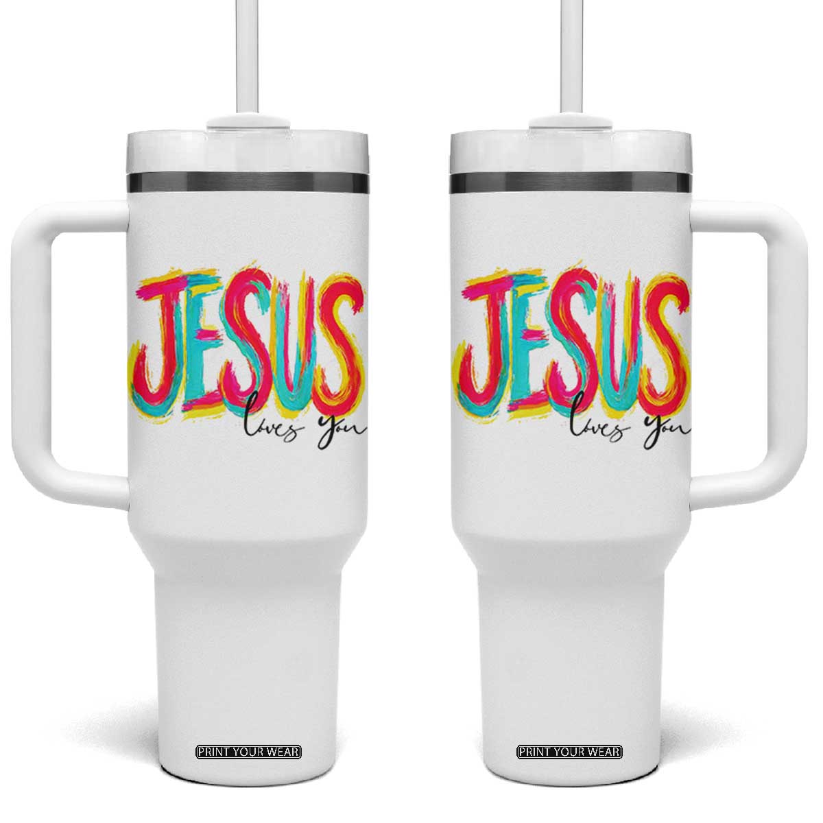 Jesus Loves You Colorful Brush Stroke Christian Tumbler With Handle Faith Inspirational Religious Gift for Believers TS02 One Size: 40 oz White Print Your Wear