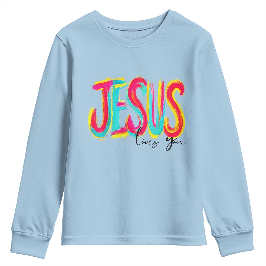 Jesus Loves You Colorful Brush Stroke Christian Youth Sweatshirt Faith Inspirational Religious Gift for Believers TS02 Light Blue Print Your Wear