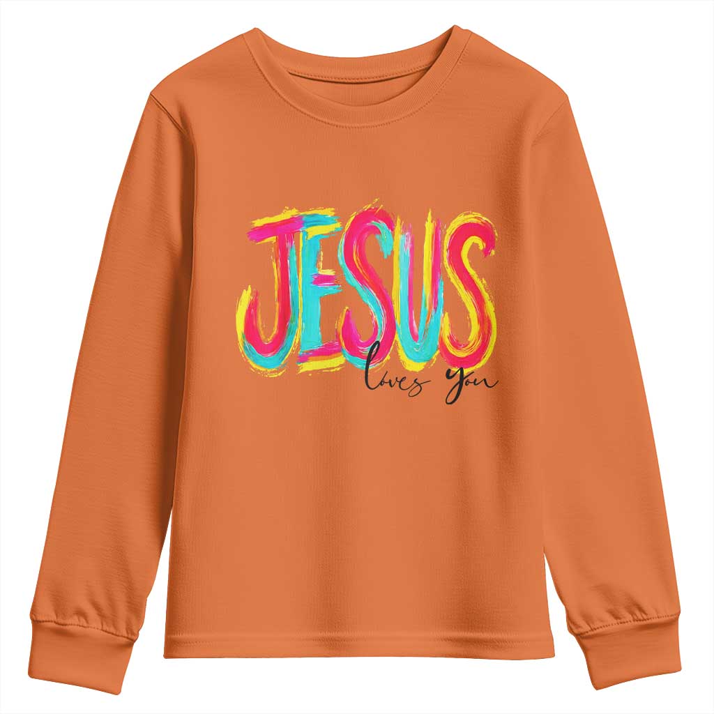 Jesus Loves You Colorful Brush Stroke Christian Youth Sweatshirt Faith Inspirational Religious Gift for Believers TS02 Orange Print Your Wear