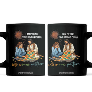 I Am Piecing Your Broken Pieces Christian Healing Coffee Mug Jesus Comfort Faith Restoration Inspirational Gift TS02 Black Print Your Wear