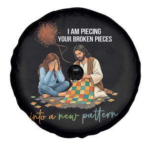 I Am Piecing Your Broken Pieces Christian Healing Spare Tire Cover Jesus Comfort Faith Restoration Inspirational Gift TS02 Print Your Wear