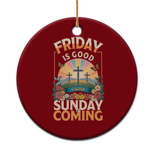 Friday Is Good Cause Sunday Is Coming Christian Easter Ceramic Ornament Cross Sunrise Floral Faith Inspirational Gift TS02 1pc Red Print Your Wear