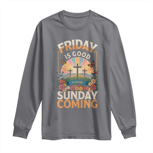 Friday Is Good Cause Sunday Is Coming Christian Easter Long Sleeve Shirt Cross Sunrise Floral Faith Inspirational Gift TS02 Charcoal Print Your Wear