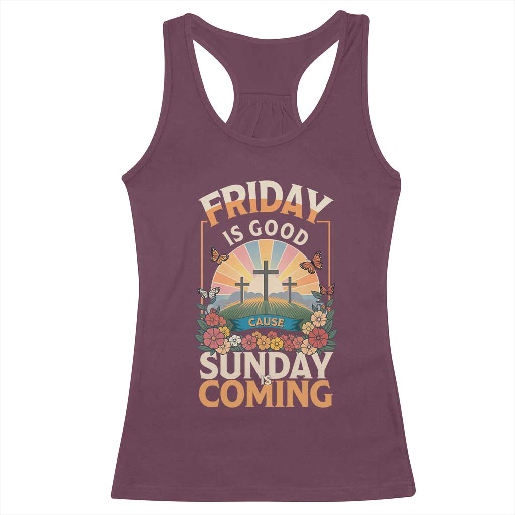 Friday Is Good Cause Sunday Is Coming Christian Easter Racerback Tank Top Cross Sunrise Floral Faith Inspirational Gift TS02 Maroon Print Your Wear