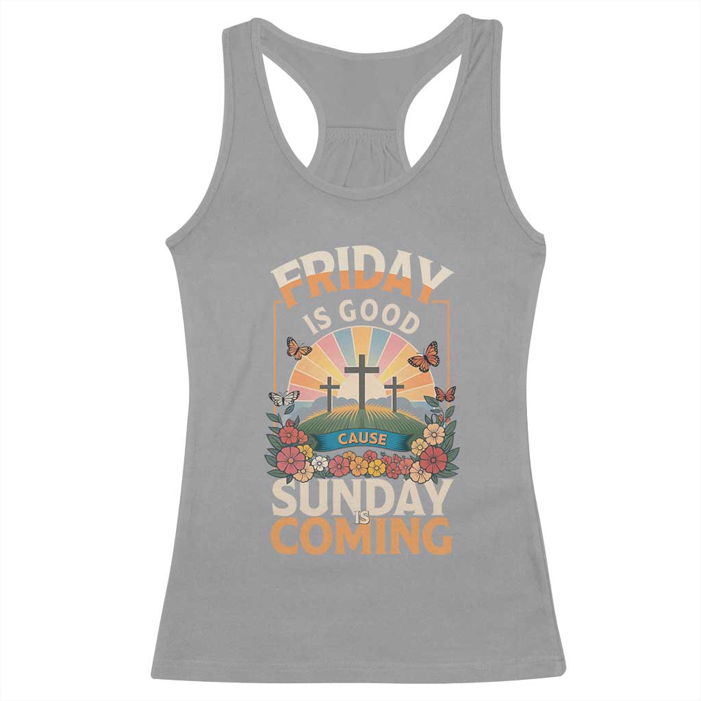 Friday Is Good Cause Sunday Is Coming Christian Easter Racerback Tank Top Cross Sunrise Floral Faith Inspirational Gift TS02 Sport Gray Print Your Wear