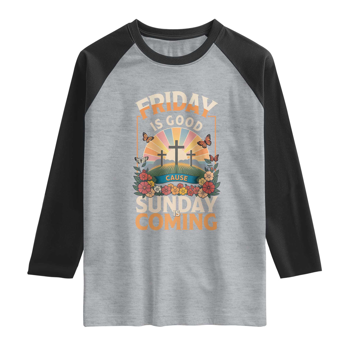 Friday Is Good Cause Sunday Is Coming Christian Easter Raglan Shirt Cross Sunrise Floral Faith Inspirational Gift TS02 Heather Gray Black Print Your Wear