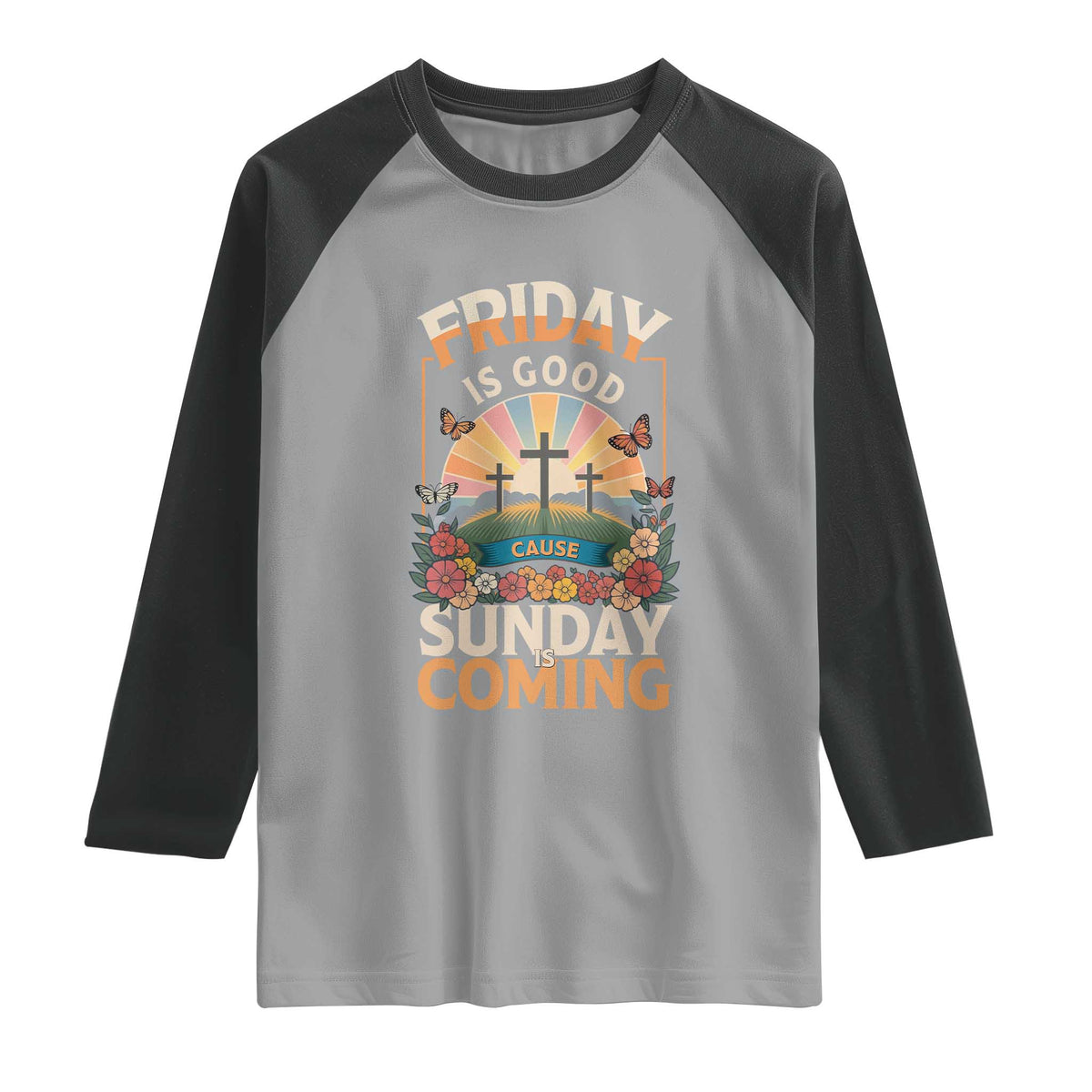 Friday Is Good Cause Sunday Is Coming Christian Easter Raglan Shirt Cross Sunrise Floral Faith Inspirational Gift TS02 Sport Gray Black Print Your Wear