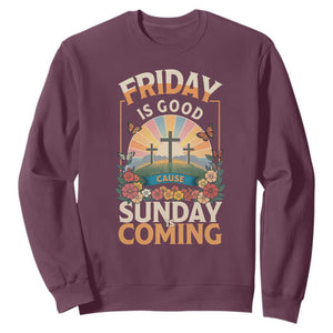 Friday Is Good Cause Sunday Is Coming Christian Easter Sweatshirt Cross Sunrise Floral Faith Inspirational Gift TS02 Maroon Print Your Wear