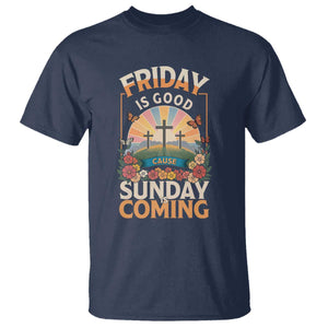 Friday Is Good Cause Sunday Is Coming Christian Easter T Shirt Cross Sunrise Floral Faith Inspirational Gift TS02 Navy Print Your Wear