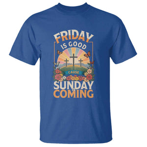 Friday Is Good Cause Sunday Is Coming Christian Easter T Shirt Cross Sunrise Floral Faith Inspirational Gift TS02 Royal Blue Print Your Wear
