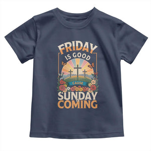 Friday Is Good Cause Sunday Is Coming Christian Easter Toddler T Shirt Cross Sunrise Floral Faith Inspirational Gift TS02 Navy Print Your Wear