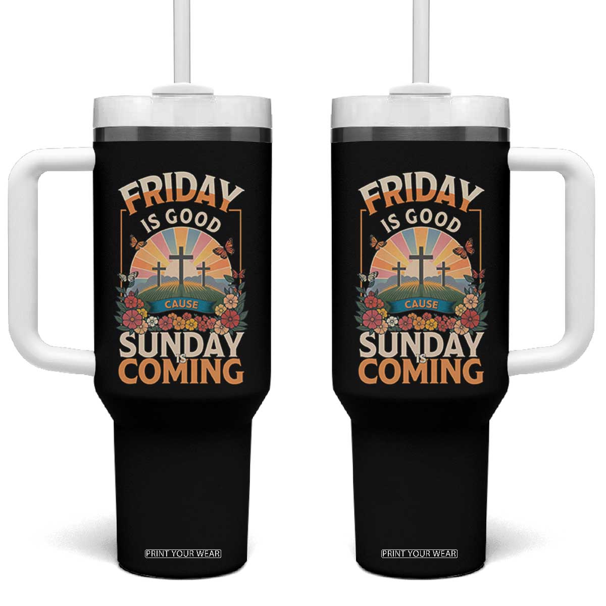 Friday Is Good Cause Sunday Is Coming Christian Easter Tumbler With Handle Cross Sunrise Floral Faith Inspirational Gift TS02 One Size: 40 oz Black Print Your Wear