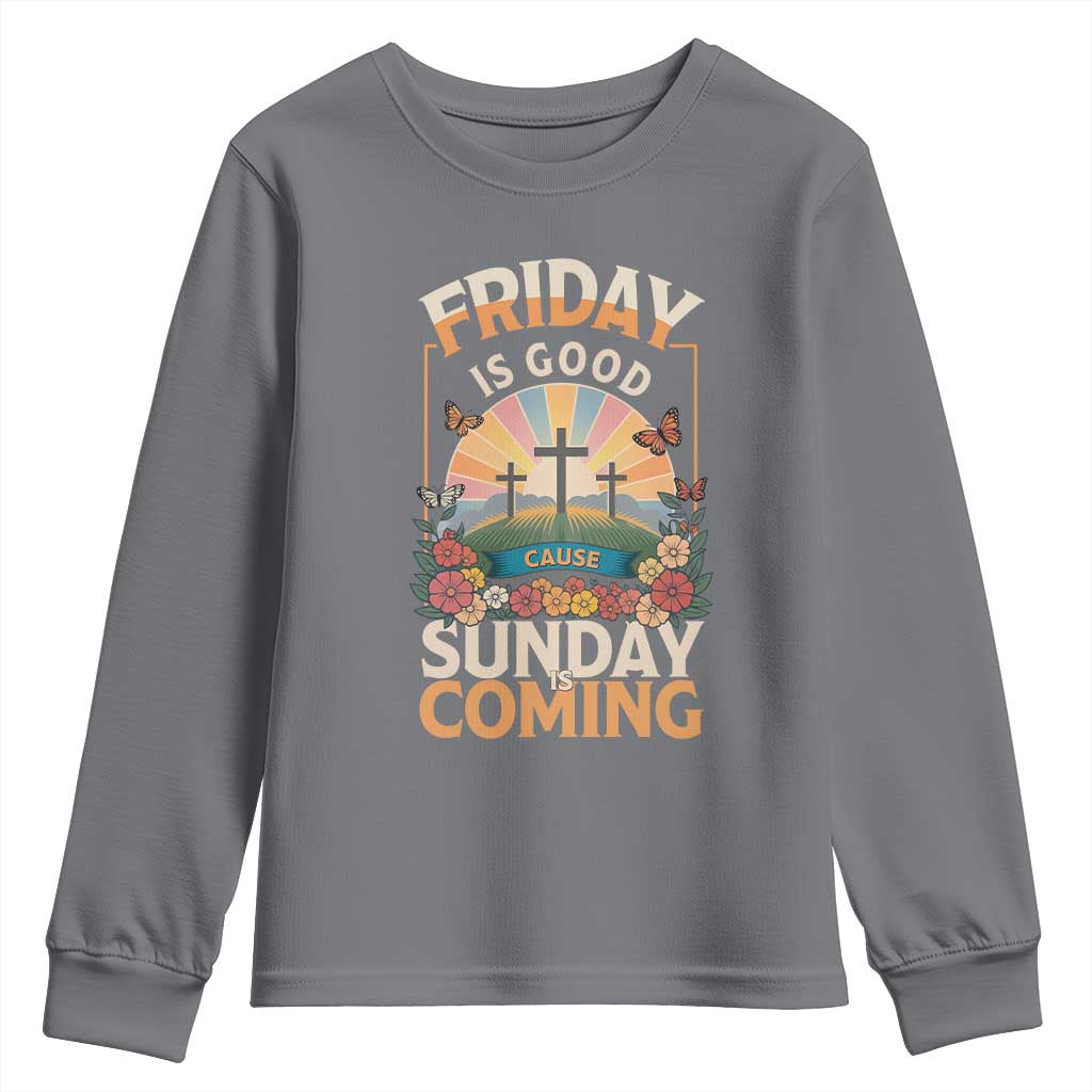 Friday Is Good Cause Sunday Is Coming Christian Easter Youth Sweatshirt Cross Sunrise Floral Faith Inspirational Gift TS02 Charcoal Print Your Wear