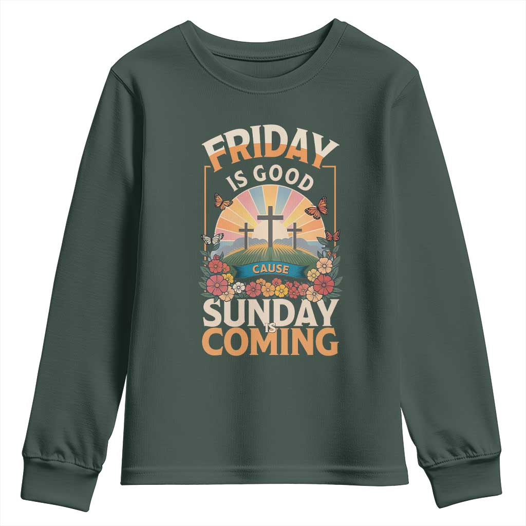 Friday Is Good Cause Sunday Is Coming Christian Easter Youth Sweatshirt Cross Sunrise Floral Faith Inspirational Gift TS02 Dark Forest Green Print Your Wear