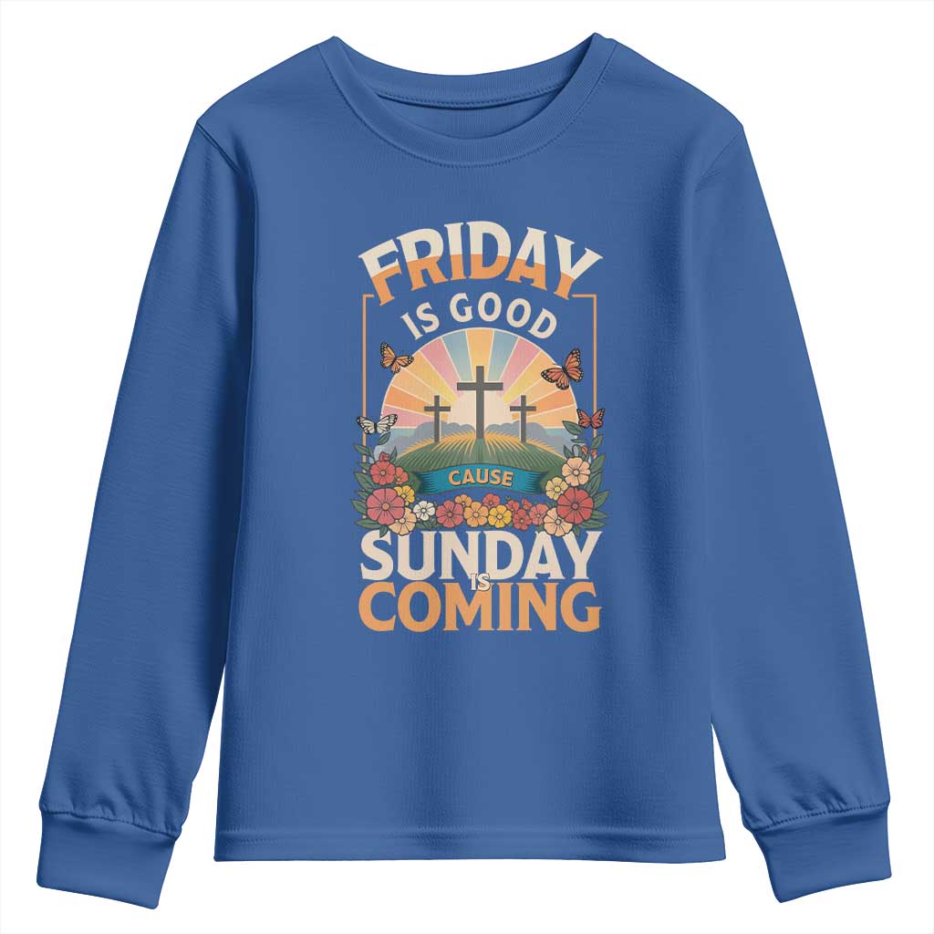 Friday Is Good Cause Sunday Is Coming Christian Easter Youth Sweatshirt Cross Sunrise Floral Faith Inspirational Gift TS02 Royal Blue Print Your Wear