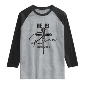 He Is Risen Matthew 28:6 Christian Easter Raglan Shirt Nail Cross Faith Religious Inspirational Gift TS02 Heather Gray Black Print Your Wear