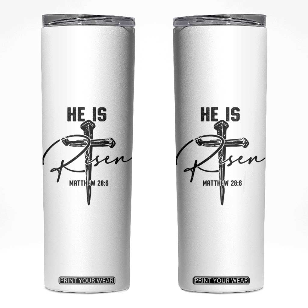 He Is Risen Matthew 28:6 Christian Easter Skinny Tumbler Nail Cross Faith Religious Inspirational Gift TS02 White Print Your Wear