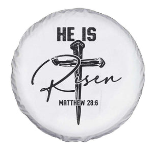 He Is Risen Matthew 28:6 Christian Easter Spare Tire Cover Nail Cross Faith Religious Inspirational Gift TS02 Print Your Wear