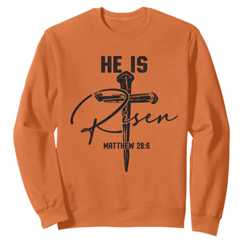 He Is Risen Matthew 28:6 Christian Easter Sweatshirt Nail Cross Faith Religious Inspirational Gift TS02 Orange Print Your Wear