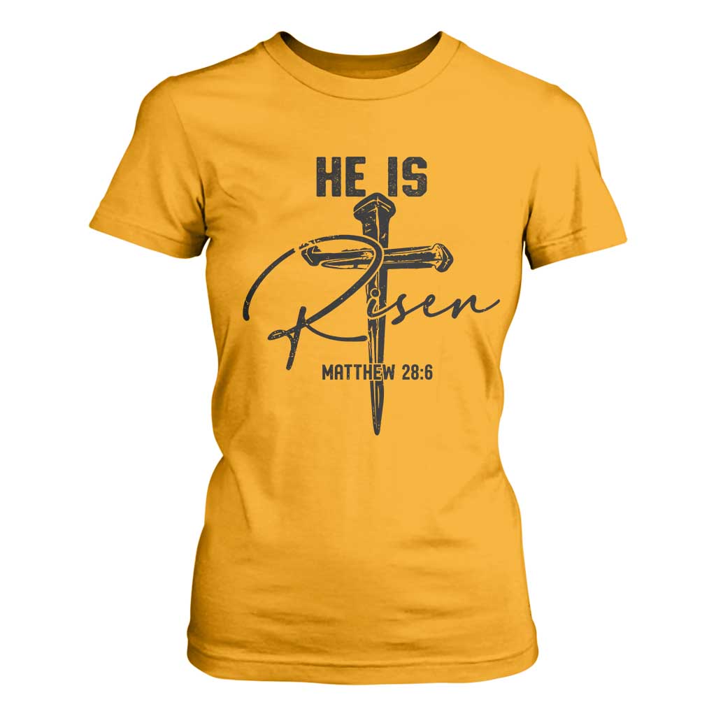 He Is Risen Matthew 28:6 Christian Easter T Shirt For Women Nail Cross Faith Religious Inspirational Gift TS02 Gold Print Your Wear