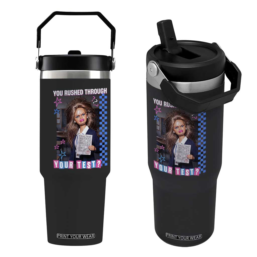 Sarcastic You Rushed Through Your Test Doll Meme Flip Straw Tumbler Teacher Reaction Humor Final Exams TS02 One Size: 30 oz Black Print Your Wear