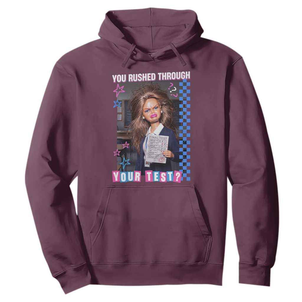 Sarcastic You Rushed Through Your Test Doll Meme Hoodie Teacher Reaction Humor Final Exams TS02 Maroon Print Your Wear