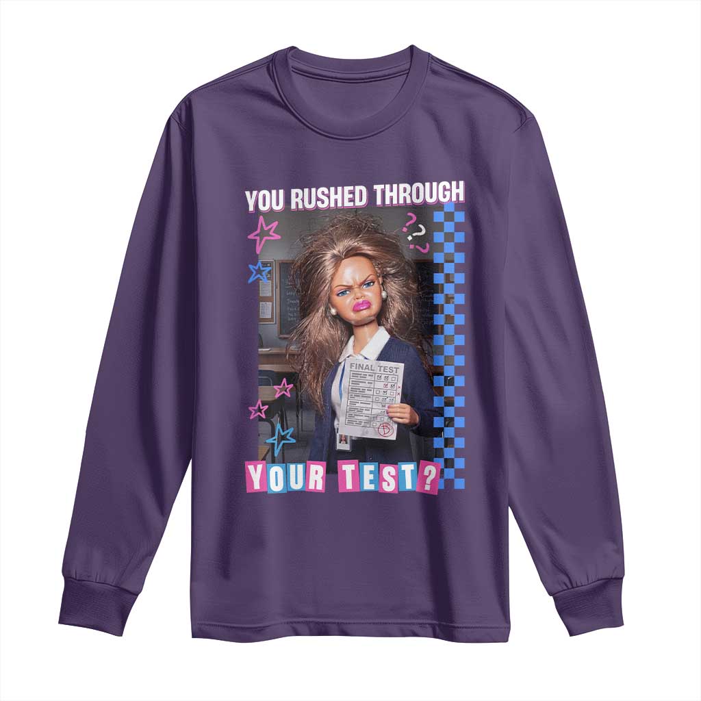 Sarcastic You Rushed Through Your Test Doll Meme Long Sleeve Shirt Teacher Reaction Humor Final Exams TS02 Purple Print Your Wear