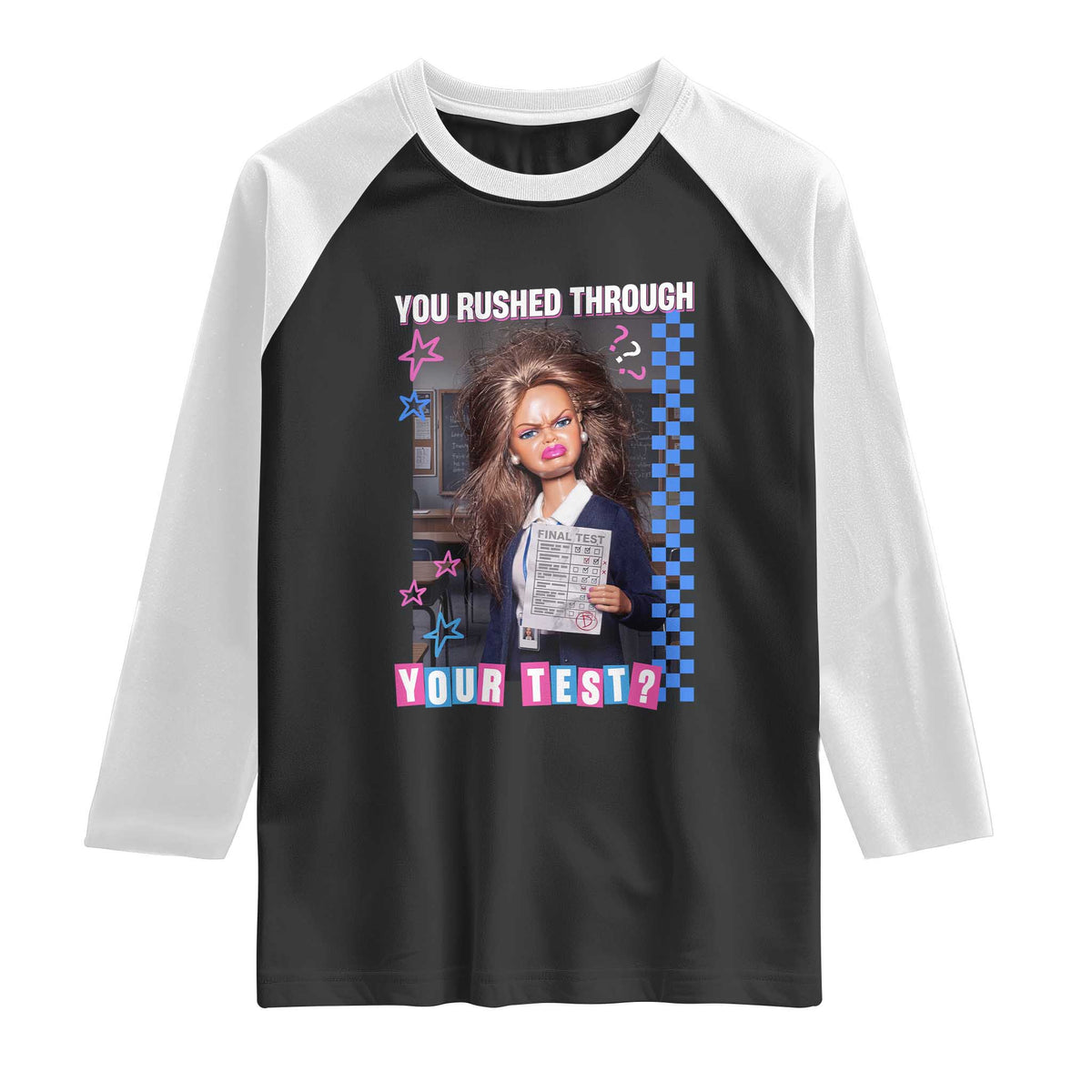 Sarcastic You Rushed Through Your Test Doll Meme Raglan Shirt Teacher Reaction Humor Final Exams TS02 Black White Print Your Wear