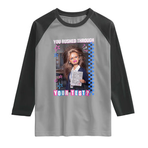 Sarcastic You Rushed Through Your Test Doll Meme Raglan Shirt Teacher Reaction Humor Final Exams TS02 Sport Gray Black Print Your Wear