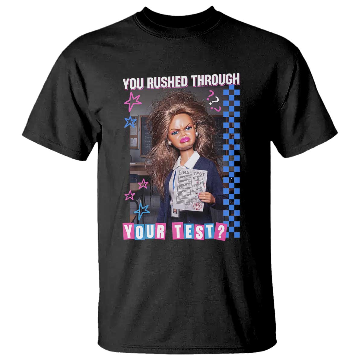 Sarcastic You Rushed Through Your Test Doll Meme T Shirt Teacher Reaction Humor Final Exams TS02 Black Print Your Wear