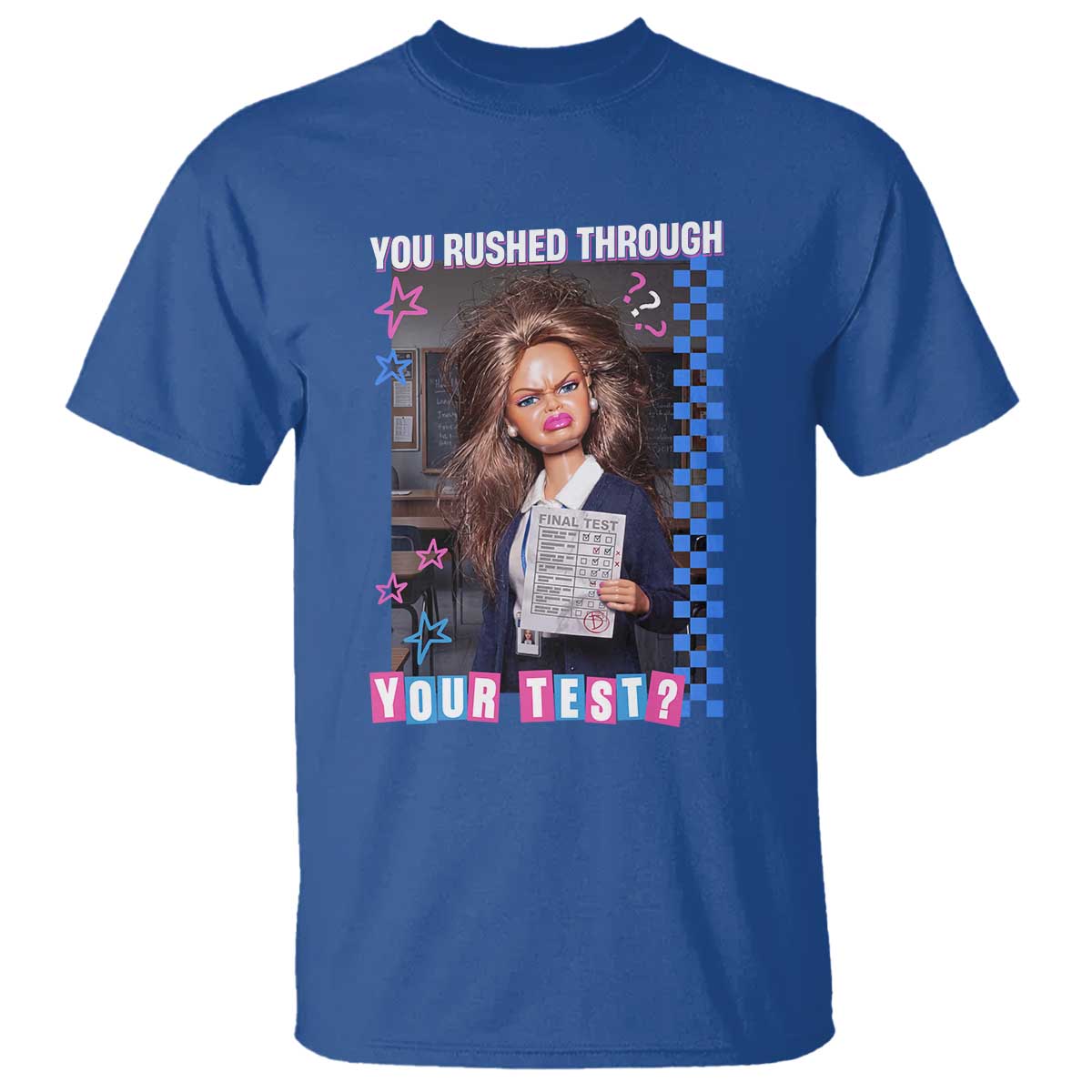 Sarcastic You Rushed Through Your Test Doll Meme T Shirt Teacher Reaction Humor Final Exams TS02 Royal Blue Print Your Wear