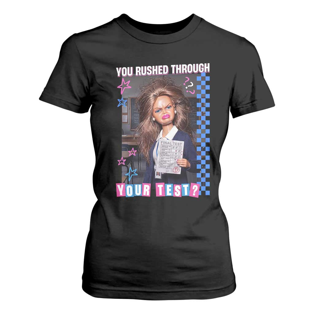 Sarcastic You Rushed Through Your Test Doll Meme T Shirt For Women Teacher Reaction Humor Final Exams TS02 Black Print Your Wear