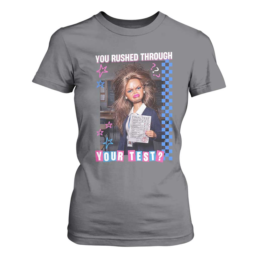 Sarcastic You Rushed Through Your Test Doll Meme T Shirt For Women Teacher Reaction Humor Final Exams TS02 Charcoal Print Your Wear