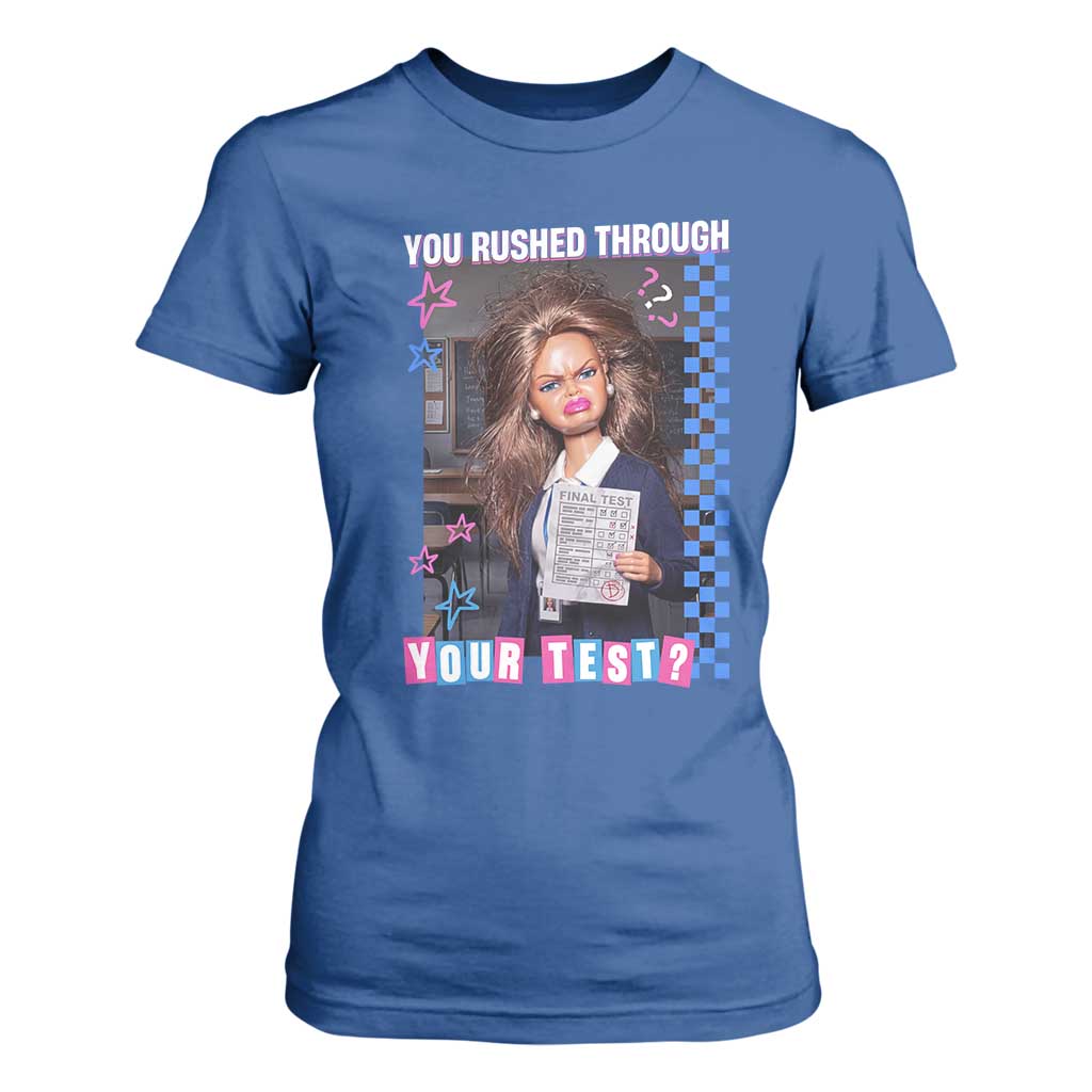 Sarcastic You Rushed Through Your Test Doll Meme T Shirt For Women Teacher Reaction Humor Final Exams TS02 Royal Blue Print Your Wear