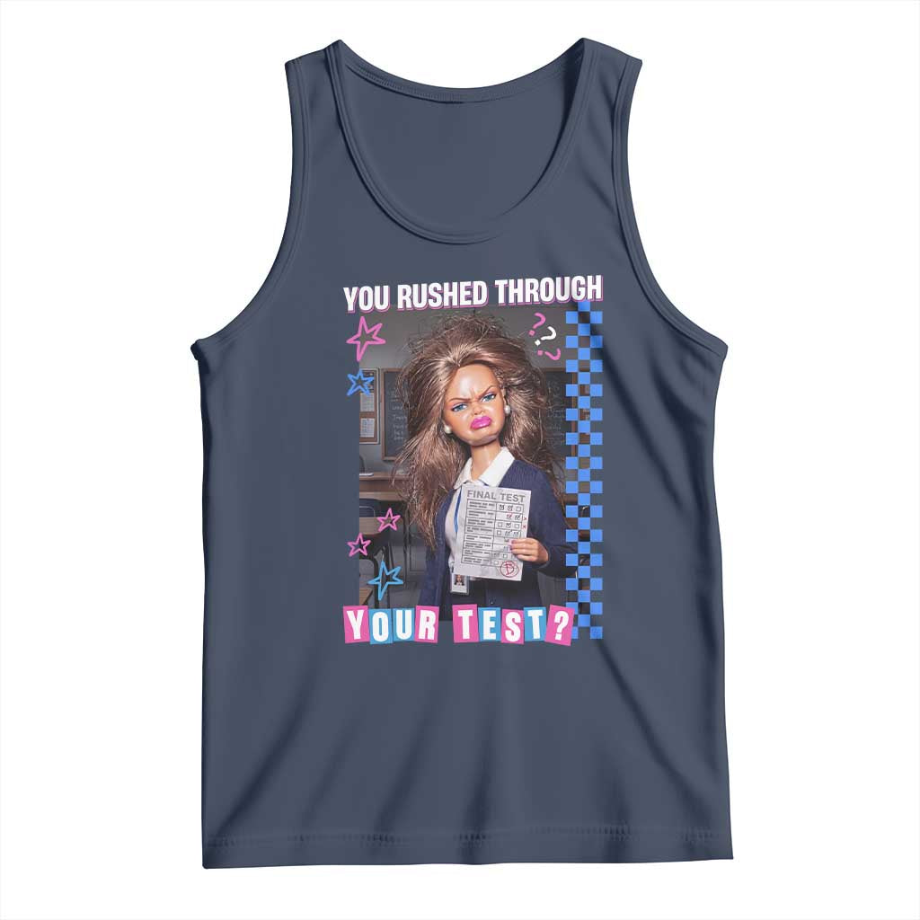 Sarcastic You Rushed Through Your Test Doll Meme Tank Top Teacher Reaction Humor Final Exams TS02 Navy Print Your Wear