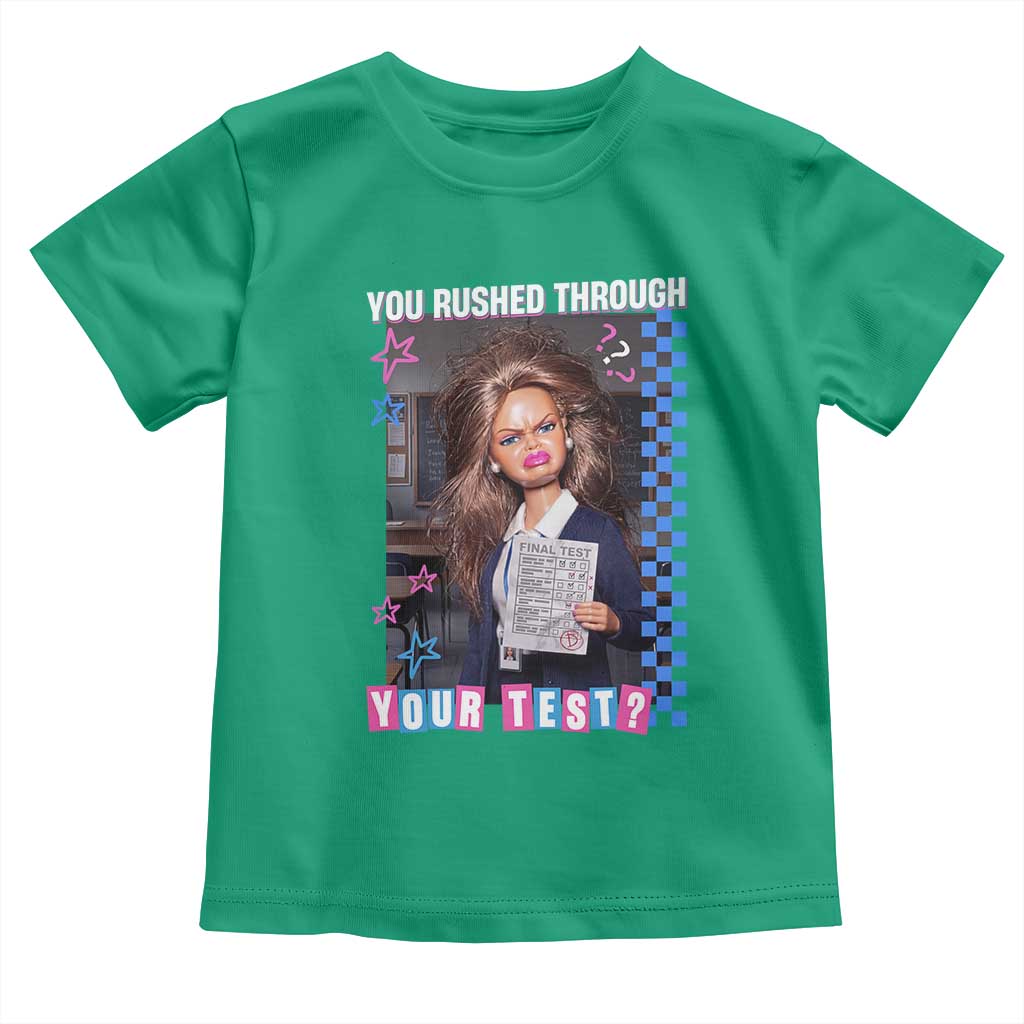Sarcastic You Rushed Through Your Test Doll Meme Toddler T Shirt Teacher Reaction Humor Final Exams TS02 Irish Green Print Your Wear