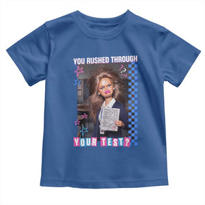 Sarcastic You Rushed Through Your Test Doll Meme Toddler T Shirt Teacher Reaction Humor Final Exams TS02 Royal Blue Print Your Wear