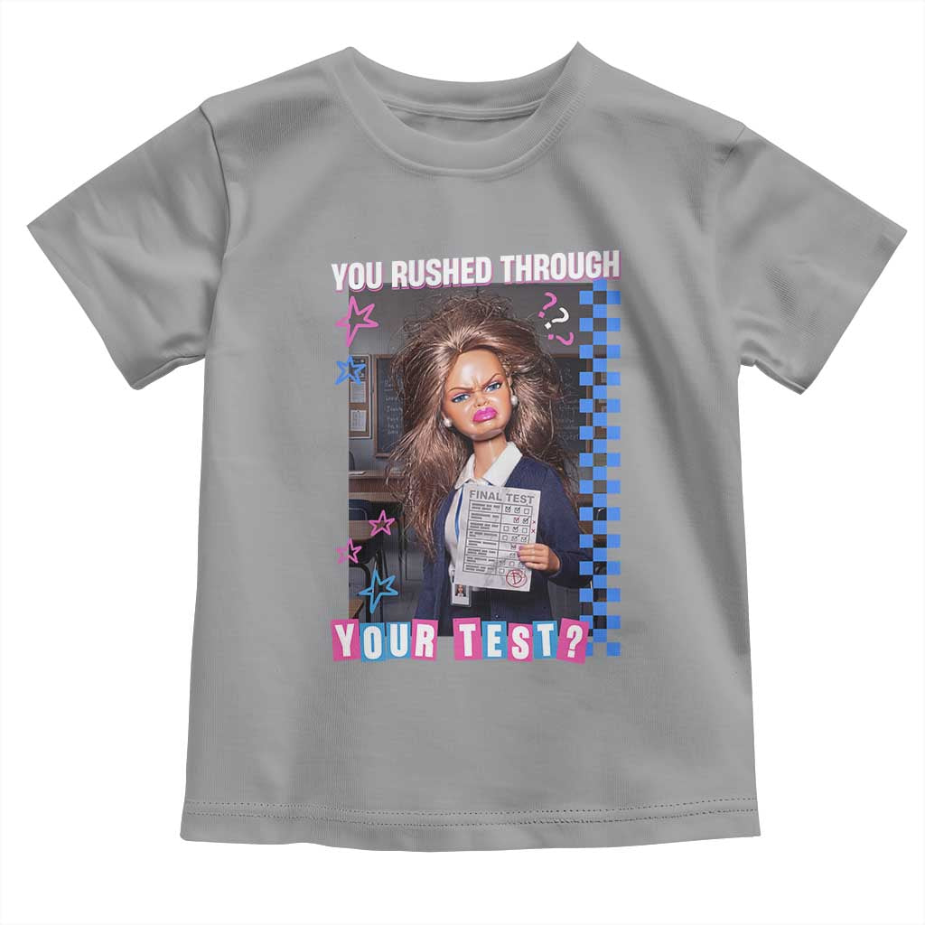 Sarcastic You Rushed Through Your Test Doll Meme Toddler T Shirt Teacher Reaction Humor Final Exams TS02 Sport Gray Print Your Wear